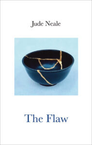 A black bowl with several long cracks, each filled with gold. Cover of the book The Flaw by Jude Neale